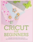 Cricut for Beginners : The Best Tips and Craft Ideas to Get Started with Your Cutting Machine! - Book
