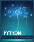 Python for Beginners : Data Analysis, Machine Learning, and Data Science Projects. A Crash Course in Python for Absolute Beginners - Book