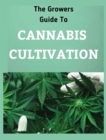 The Growers Guide to CANNABIS CULTIVATION : the Complete Guide to Marijuana Growing tor Medicinal Use - Book