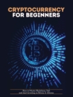 Cryptocurrency for Beginners : How to Master Blockchain, Defi and start Investing in Bitcoin and Altcoins - Book