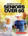 Workouts for Seniors Over 60 : 9-minute Step-by-Step Guide to Improve joint flexibility, strength and balance - Book