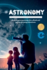 Astronomy : An exciting journey among stars, planets and galaxies for young astronomers - Book