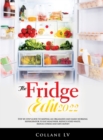 The Fridge Edit 2022 : Step-by-step guide to keeping an organized and hard-working refrigerator to eat healthier, reduce food waste, reduce stress and save money - Book