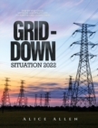 Grid-Down Situation 2022 : Step by Step Guide: Methods and Strategies to Survive Grid-Down Crisis - Book