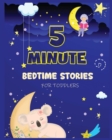 5 Minute Bedtime Stories for Toddlers : A Collection of Short Good Night Tales with Strong Morals and Affirmations to Help Children Fall Asleep Easily and Have a Peaceful Night's Sleep - Book