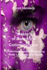 Mastery of Nonverbal Communication : Understanding and Influencing Body Language and Visual Contact - Book
