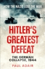 Hitler's Greatest Defeat : The German Collapse, 1944 - eBook