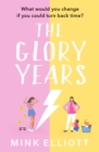 The Glory Years : An uplifting, hilarious page turner that will make you laugh out loud! - Book