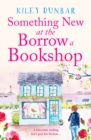 Something New at the Borrow a Bookshop : A warm-hearted, romantic and uplifting read - Book