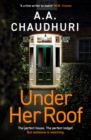 Under Her Roof : A gripping, twisty thriller that you won't be able to put down - Book
