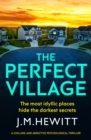 The Perfect Village : A chilling and addictive psychological thriller - eBook