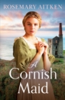 A Cornish Maid : A captivating saga of love and friendship - Book