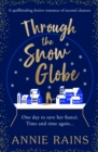 Through the Snow Globe : A spellbinding festive romance of second chances - eBook
