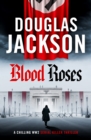 Blood Roses : Introducing 'the natural heir to Kerr's Bernie Gunther' - Book
