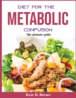 Diet for the Metabolic Confusion : The ultimate guide - Book