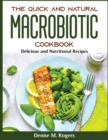 The Quick and Natural Macrobiotic Cookbook : The Quick and Natural Macrobiotic Cookbook - Book