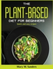 The Plant-Based Diet for Beginners : Quick and easy recipes - Book