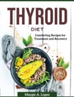 Thyroid Diet : Comforting Recipes for Treatment and Recovery - Book