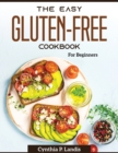The Easy Gluten-Free Cookbook : For Beginners - Book