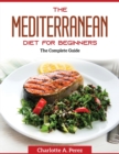 The Mediterranean Diet for Beginners : The Complete Guide - Book