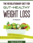 The revolutionary diet for gut-healthy weight loss : For Beginners - Book