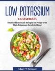 Low Potassium Cookbook : Healthy Homemade Recipes for People with High Potassium Levels in Blood - Book