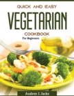Quick and Easy Vegetarian Cookbook : For Beginners - Book