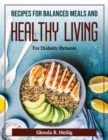 Recipes for Balanced Meals and Healthy Living : For Diabetic Patients - Book