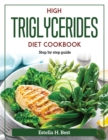 High Triglycerides Diet Cookbook : Step by step guide - Book