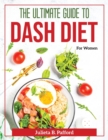 The Ultimate guide to Dash Diet : For Women - Book