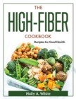 The High-Fiber Cookbook : Recipes for Good Health - Book