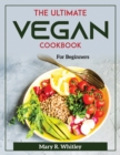 The Ultimate Vegan Cookbook : For Beginners - Book