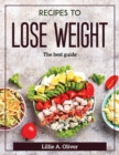 Recipes to Lose Weight : The best guide - Book