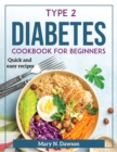 Type 2 Diabetes Cookbook for Beginners : Quick and easy recipes - Book
