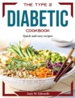 The Type 2 Diabetic Cookbook : Quick and easy recipes - Book