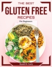 The best Gluten Free Recipes : For Beginners - Book