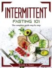 Intermittent Fasting 101 : The complete guide step by step - Book