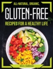 All-Natural, Organic, Gluten-Free Recipes for a Healthy Life - Book