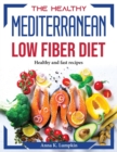 The Healthy Mediterranean Low Fiber Diet : Healthy and fast recipes - Book