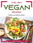 The New Vegan recipes : Healthy and delicious dishes - Book