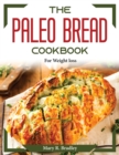 The Paleo Bread Cookbook : For Weight loss - Book