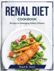 Renal Diet Cookbook : Recipes to Managing Kidney Disease - Book
