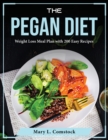 The Pegan Diet : Weight Loss Meal Plan with 200 Easy Recipes - Book