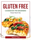Gluten Free Cookbook for Beginners : Recipes Step by Step - Book