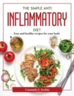 The simple Anti-Inflammatory Diet : Easy and healthy recipes for your body - Book
