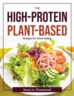 The High-Protein Plant-Based : Recipes for clean eating - Book