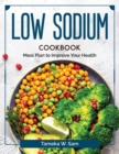 Low Sodium Cookbook : Meal Plan to Improve Your Health - Book