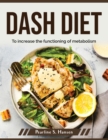 Dash Diet : To increase the functioning of metabolism - Book