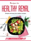 Recipes for healthy renal : Simple and easy low sodium recipes - Book