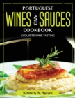 Portuguese Wines and Sauces Cookbook : Exquisite Wine Tasting - Book